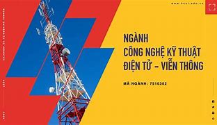 Công Nghệ Kỹ Thuật Điện Tử - Viễn Thông Làm Gì